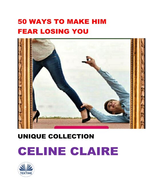 Title details for 50 Ways To Make Him Fear Losing You by Celine Claire - Available